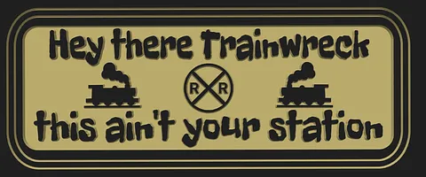 Hey There Trainwreck Sign