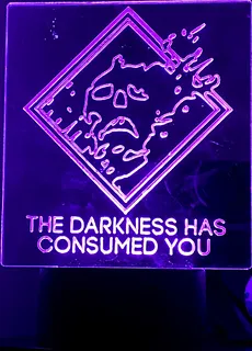 Darkness Consumed You